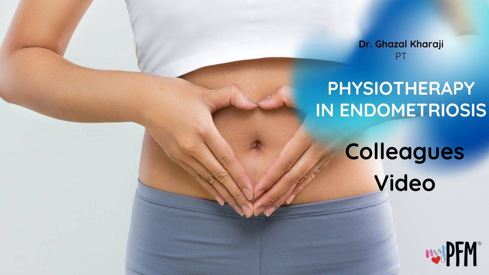 Phyiotherapy in Endometriosis: Colleagues Video